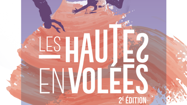 FESTIVAL LES HAUTES ENVOLÉES : Quand les arts prennent de la hauteur